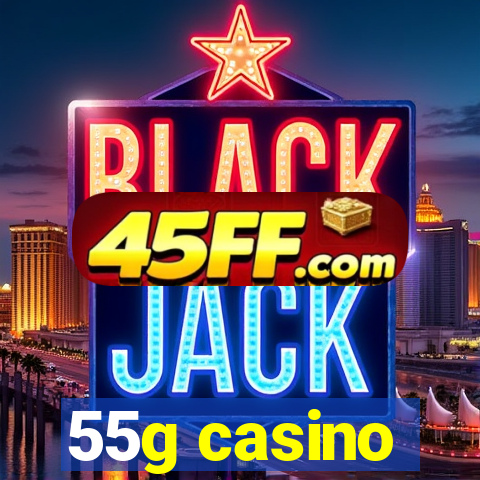 55g casino